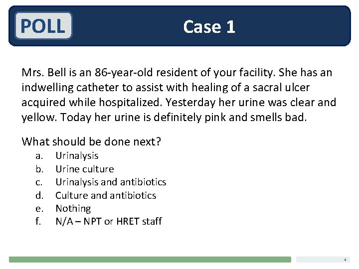 POLL Case 1 Mrs. Bell is an 86 -year-old resident of your facility. She