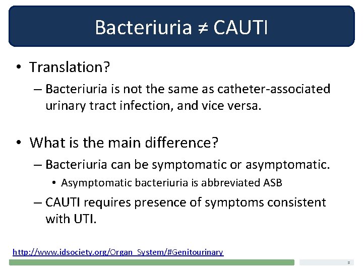 Bacteriuria ≠ CAUTI • Translation? – Bacteriuria is not the same as catheter-associated urinary
