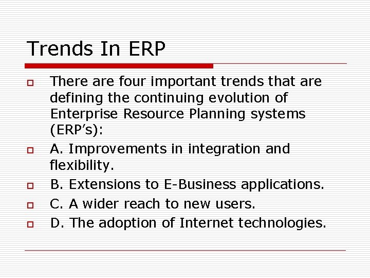 Trends In ERP o o o There are four important trends that are defining