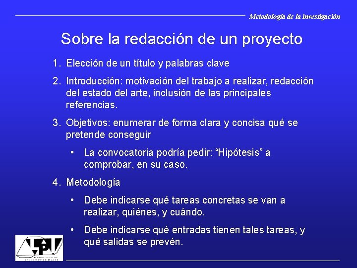 Metodología de la investigación Sobre la redacción de un proyecto 1. Elección de un