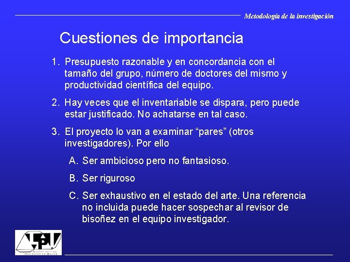 Metodología de la investigación Cuestiones de importancia 1. Presupuesto razonable y en concordancia con