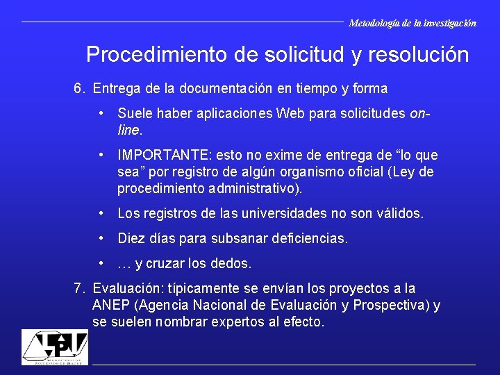 Metodología de la investigación Procedimiento de solicitud y resolución 6. Entrega de la documentación