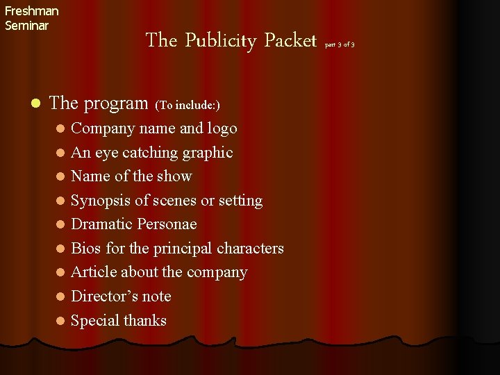 Freshman Seminar l The Publicity Packet The program (To include: ) Company name and