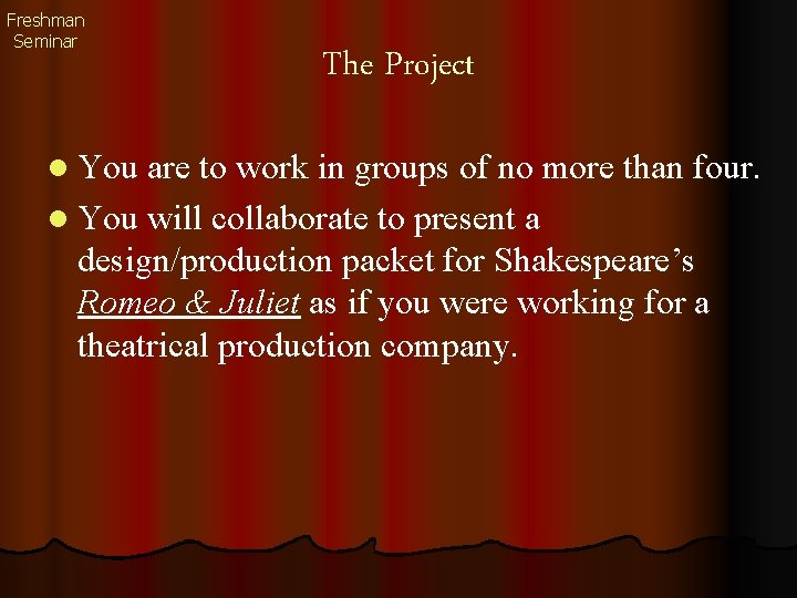 Freshman Seminar The Project l You are to work in groups of no more