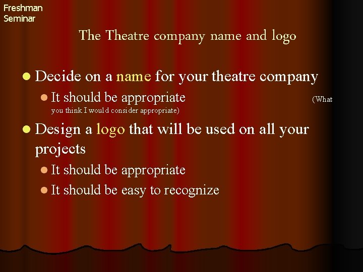 Freshman Seminar Theatre company name and logo l Decide on a name for your