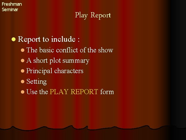 Freshman Seminar Play Report l Report to include : l The basic conflict of