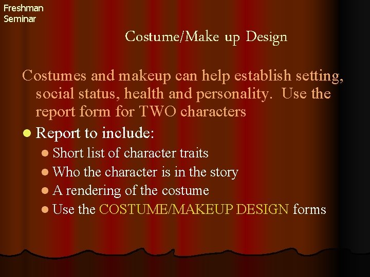 Freshman Seminar Costume/Make up Design Costumes and makeup can help establish setting, social status,