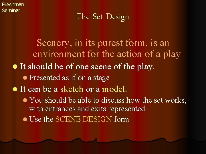 Freshman Seminar The Set Design Scenery, in its purest form, is an environment for