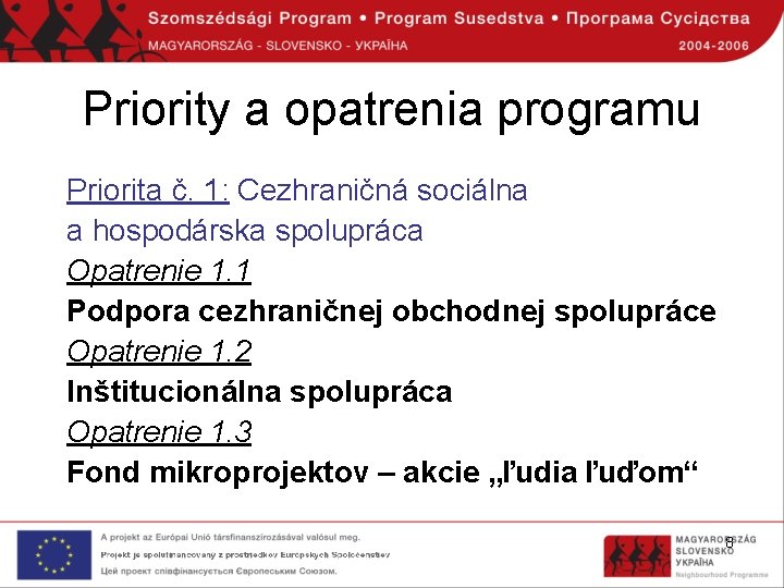 Priority a opatrenia programu Priorita č. 1: Cezhraničná sociálna a hospodárska spolupráca Opatrenie 1.