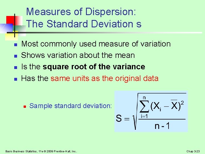 Measures of Dispersion: The Standard Deviation s n n Most commonly used measure of