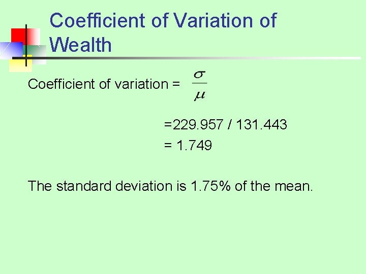 Coefficient of Variation of Wealth Coefficient of variation = =229. 957 / 131. 443