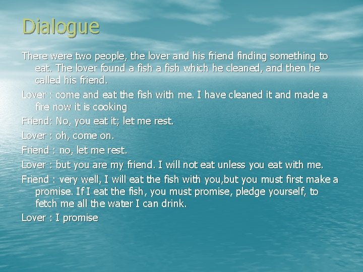 Dialogue There were two people, the lover and his friend finding something to eat.