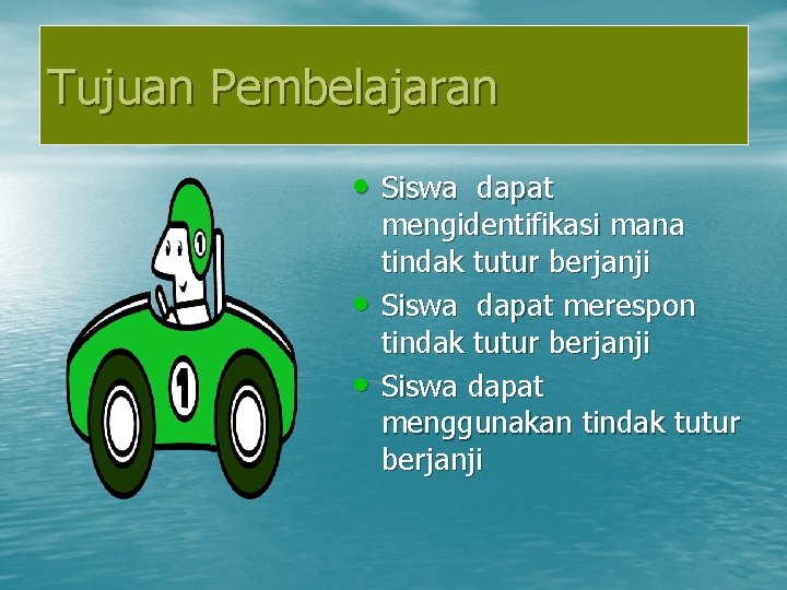 Tujuan Pembelajaran • Siswa dapat • • mengidentifikasi mana tindak tutur berjanji Siswa dapat