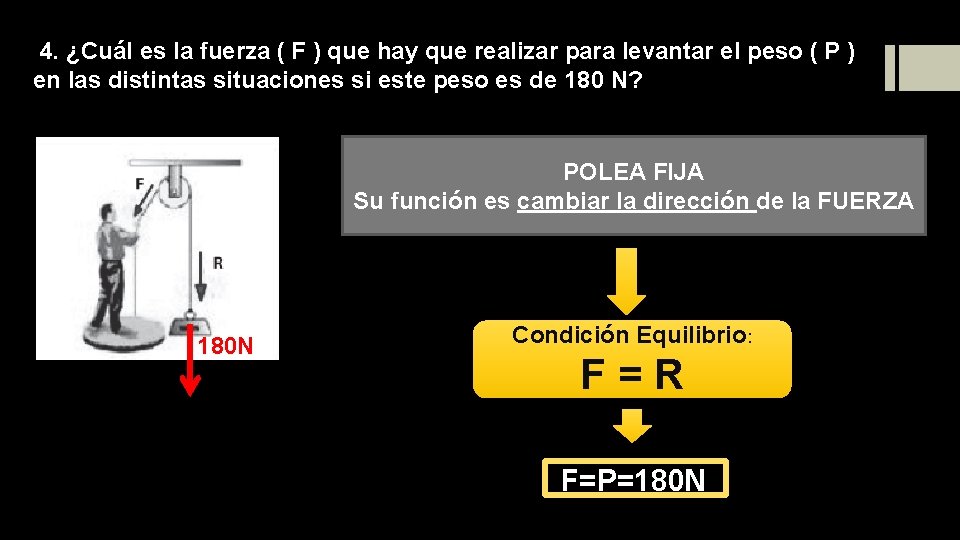 4. ¿Cuál es la fuerza ( F ) que hay que realizar para levantar