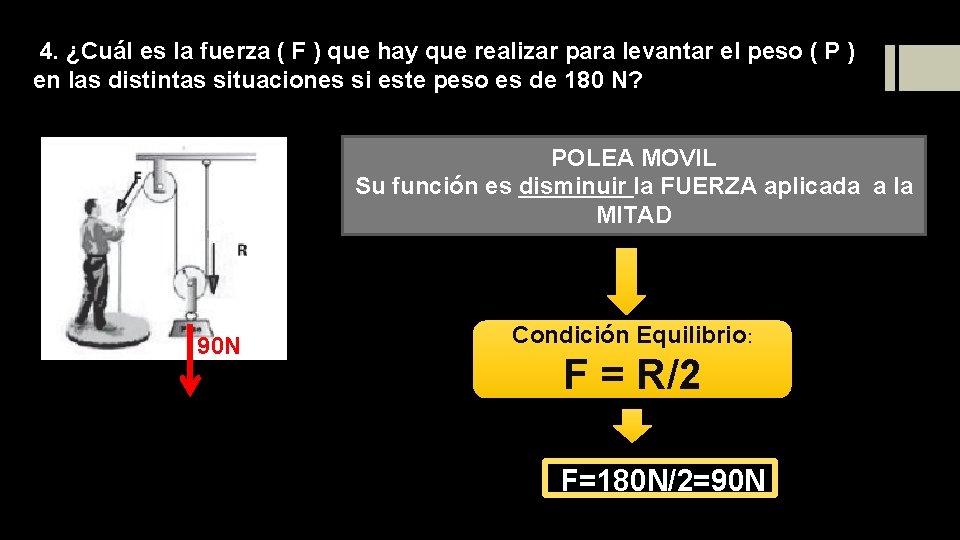 4. ¿Cuál es la fuerza ( F ) que hay que realizar para levantar