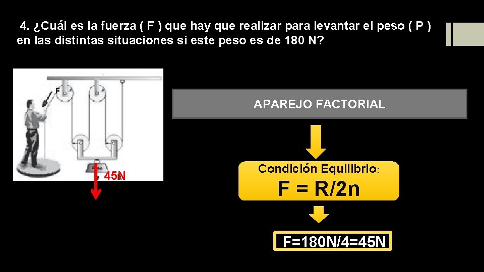 4. ¿Cuál es la fuerza ( F ) que hay que realizar para levantar