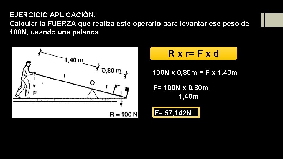 EJERCICIO APLICACIÓN: Calcular la FUERZA que realiza este operario para levantar ese peso de