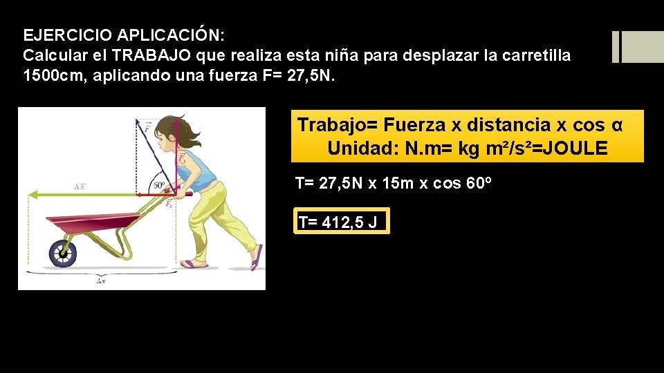 EJERCICIO APLICACIÓN: Calcular el TRABAJO que realiza esta niña para desplazar la carretilla 1500