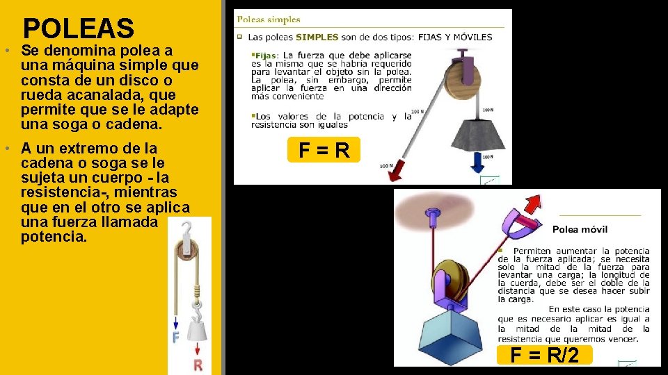 POLEAS • Se denomina polea a una máquina simple que consta de un disco