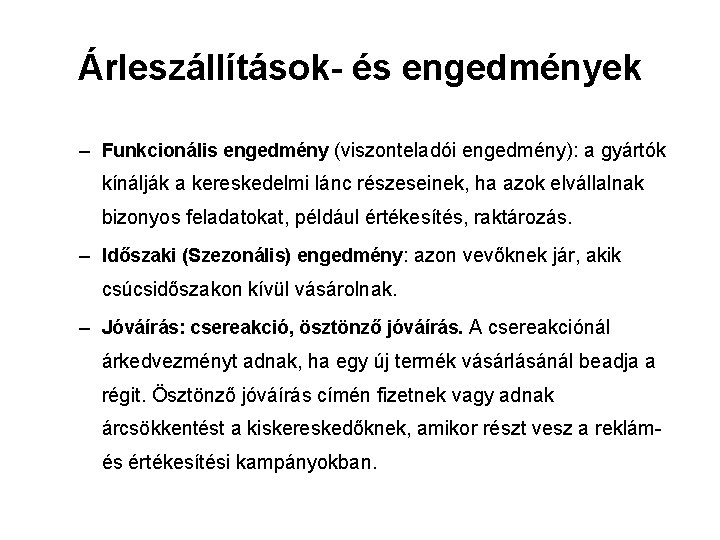 Árleszállítások- és engedmények – Funkcionális engedmény (viszonteladói engedmény): a gyártók kínálják a kereskedelmi lánc