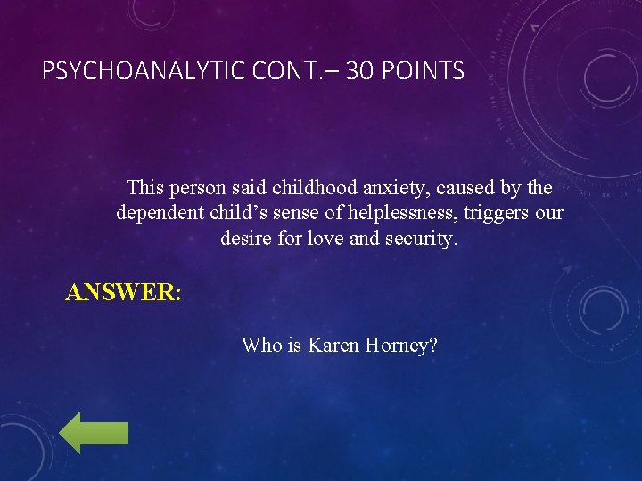 PSYCHOANALYTIC CONT. – 30 POINTS This person said childhood anxiety, caused by the dependent
