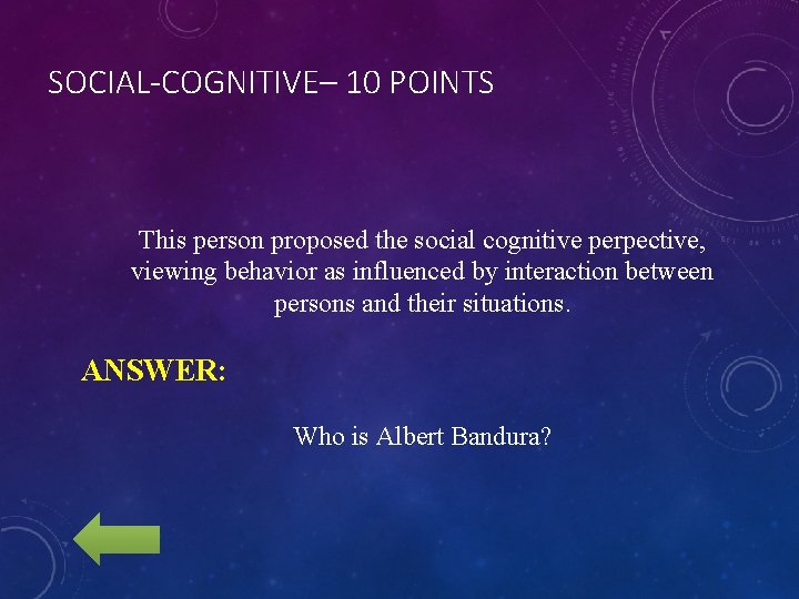 SOCIAL-COGNITIVE– 10 POINTS This person proposed the social cognitive perpective, viewing behavior as influenced