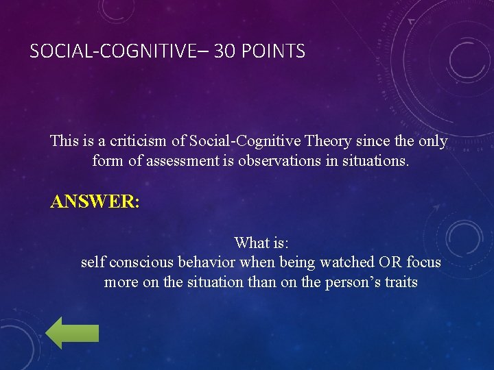 SOCIAL-COGNITIVE– 30 POINTS This is a criticism of Social-Cognitive Theory since the only form