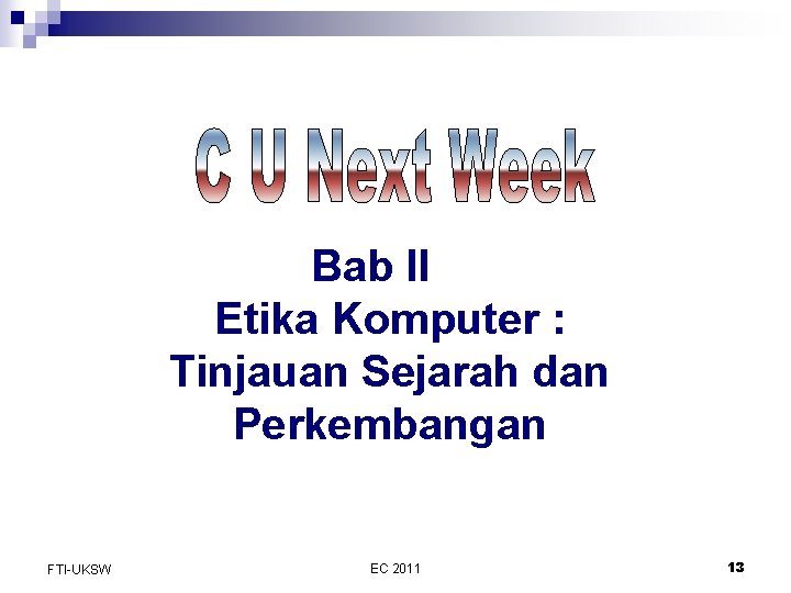 Bab II Etika Komputer : Tinjauan Sejarah dan Perkembangan FTI-UKSW EC 2011 13 