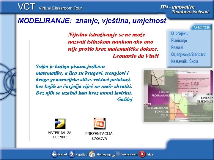 MODELIRANJE: znanje, vještina, umjetnost Nijedno istraživanje se ne može nazvati istinskom naukom ako ono
