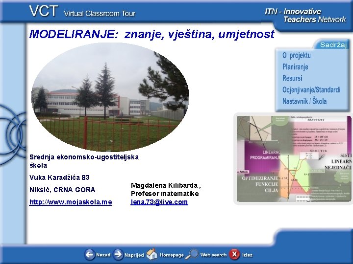 MODELIRANJE: znanje, vještina, umjetnost Srednja ekonomsko-ugostiteljska škola Vuka Karadžića 83 Nikšić, CRNA GORA http: