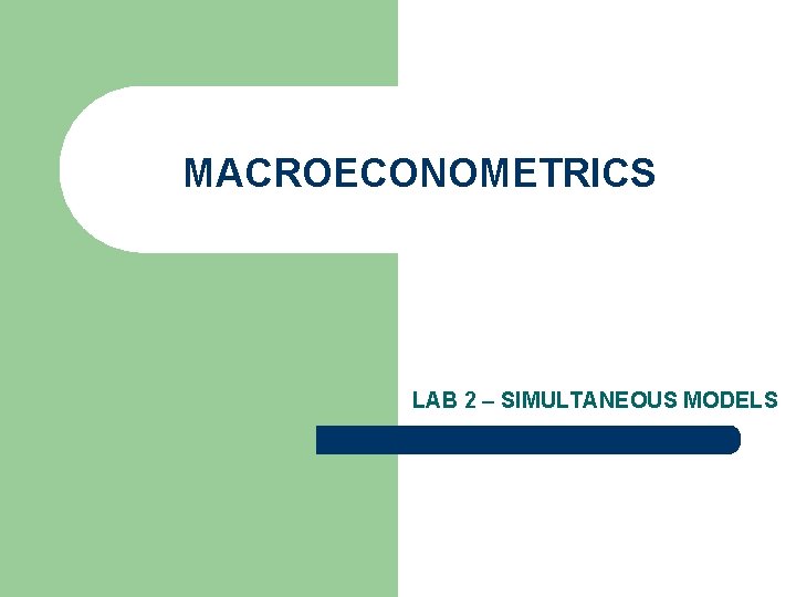 MACROECONOMETRICS LAB 2 – SIMULTANEOUS MODELS 