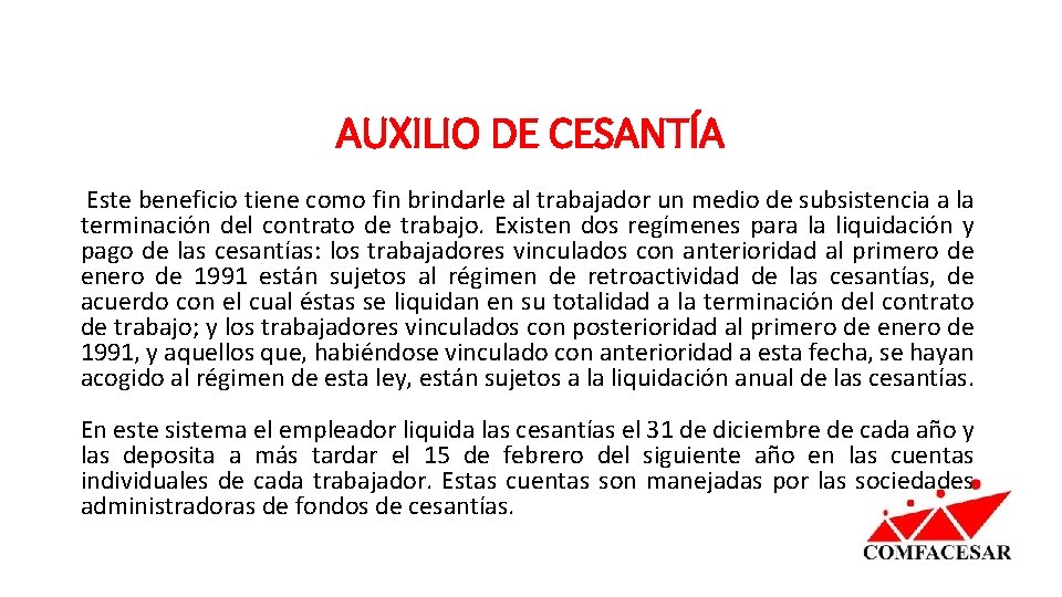 AUXILIO DE CESANTÍA Este beneficio tiene como fin brindarle al trabajador un medio de