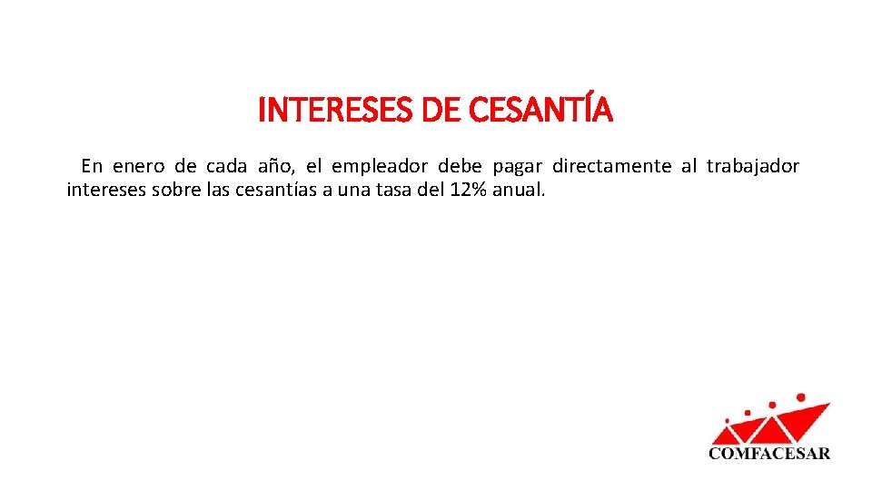 INTERESES DE CESANTÍA En enero de cada año, el empleador debe pagar directamente al