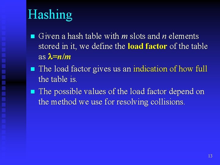 Hashing n n n Given a hash table with m slots and n elements