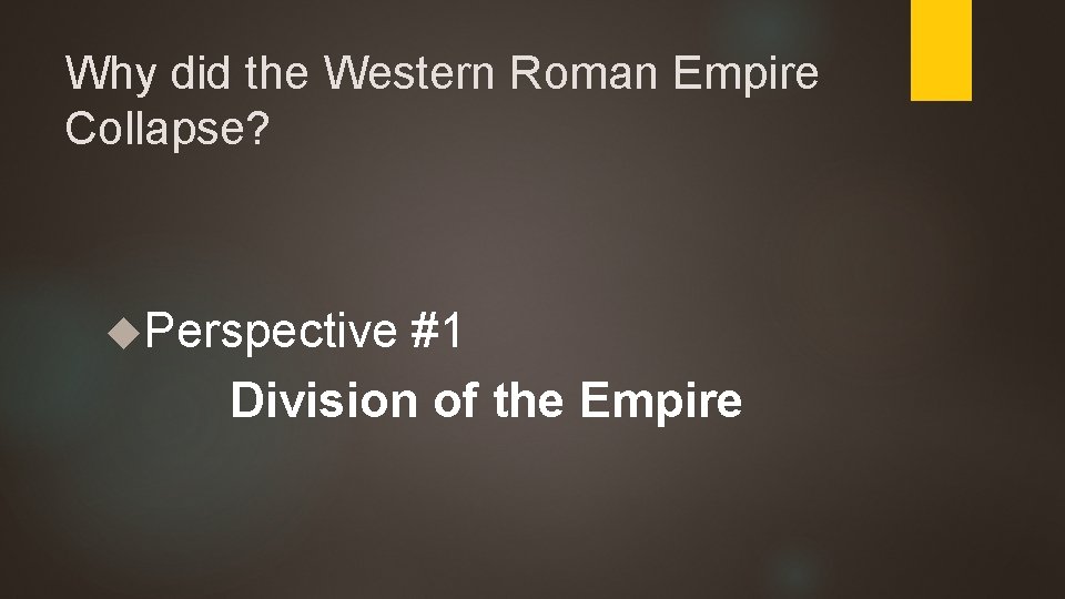 Why did the Western Roman Empire Collapse? Perspective #1 Division of the Empire 