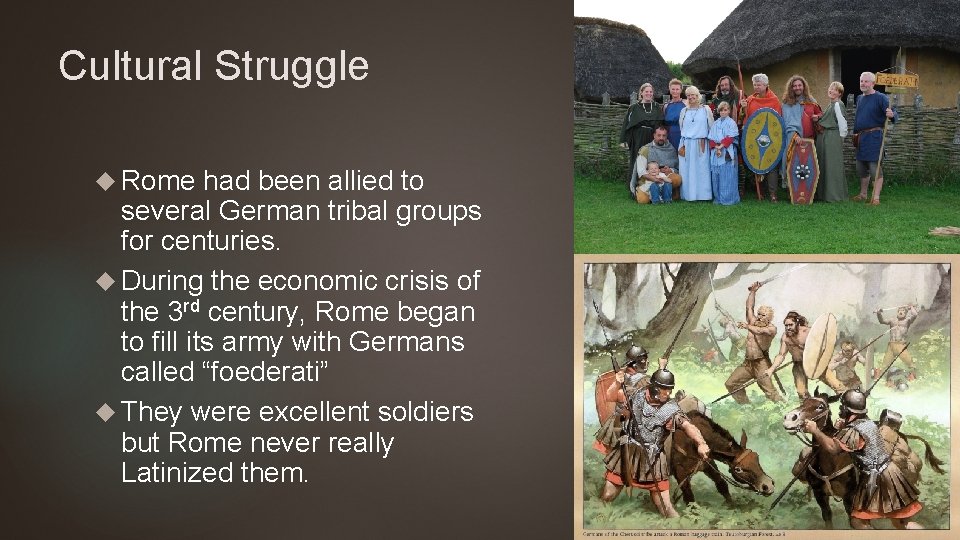 Cultural Struggle Rome had been allied to several German tribal groups for centuries. During
