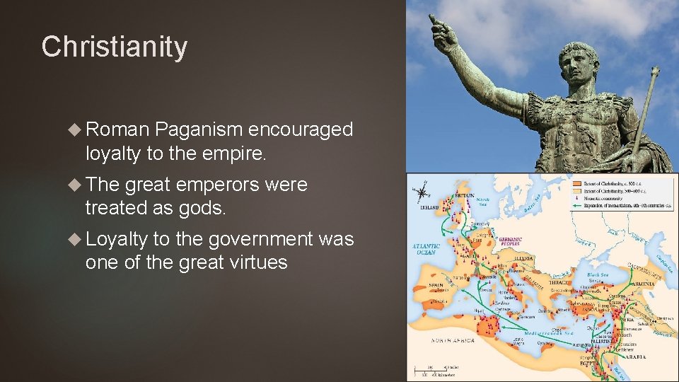 Christianity Roman Paganism encouraged loyalty to the empire. The great emperors were treated as