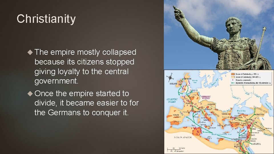 Christianity The empire mostly collapsed because its citizens stopped giving loyalty to the central
