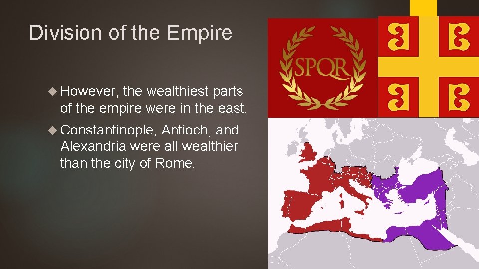 Division of the Empire However, the wealthiest parts of the empire were in the