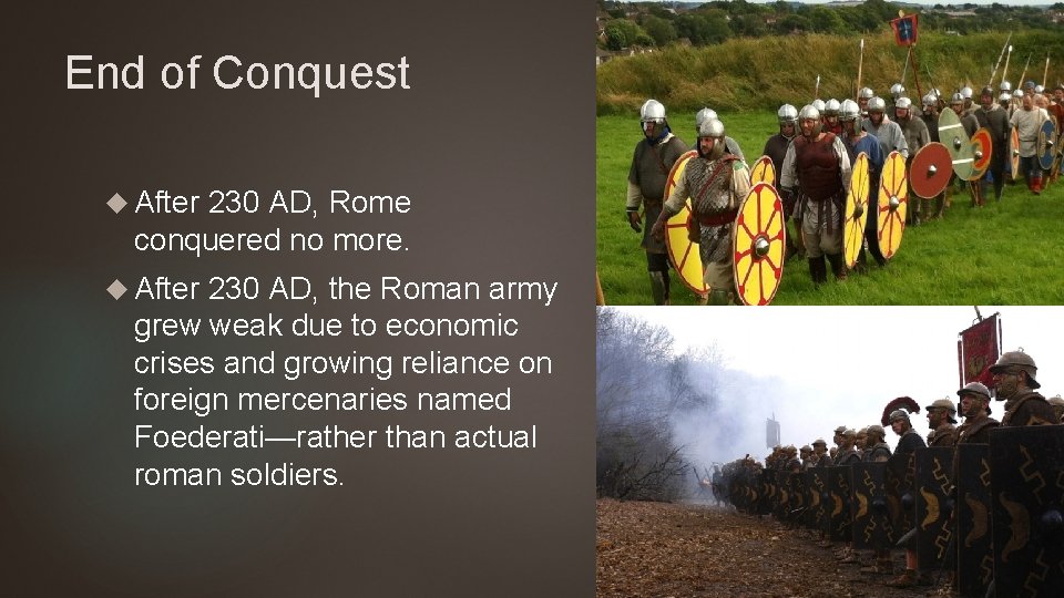 End of Conquest After 230 AD, Rome conquered no more. After 230 AD, the