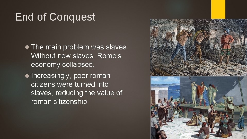End of Conquest The main problem was slaves. Without new slaves, Rome’s economy collapsed.
