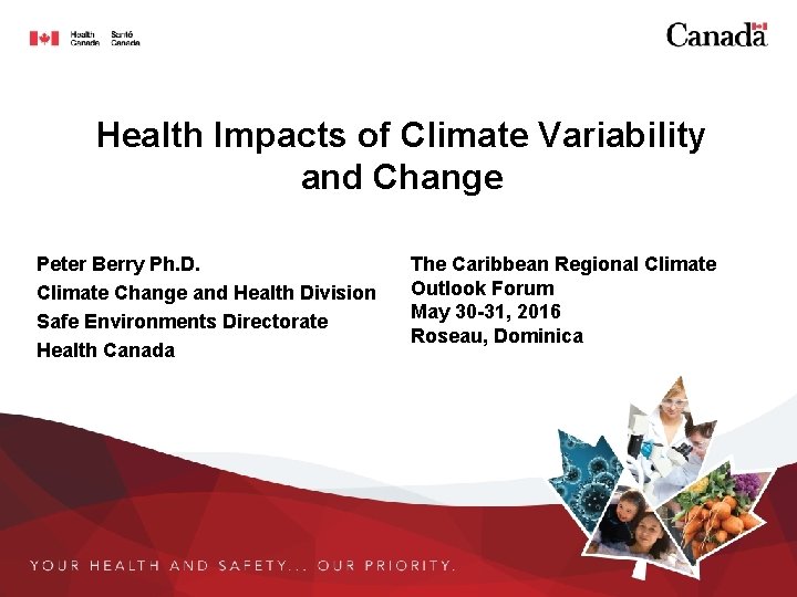 Health Impacts of Climate Variability and Change Peter Berry Ph. D. Climate Change and