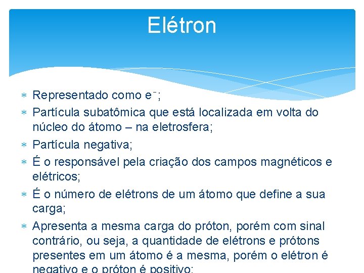 Elétron Representado como e⁻; Partícula subatômica que está localizada em volta do núcleo do