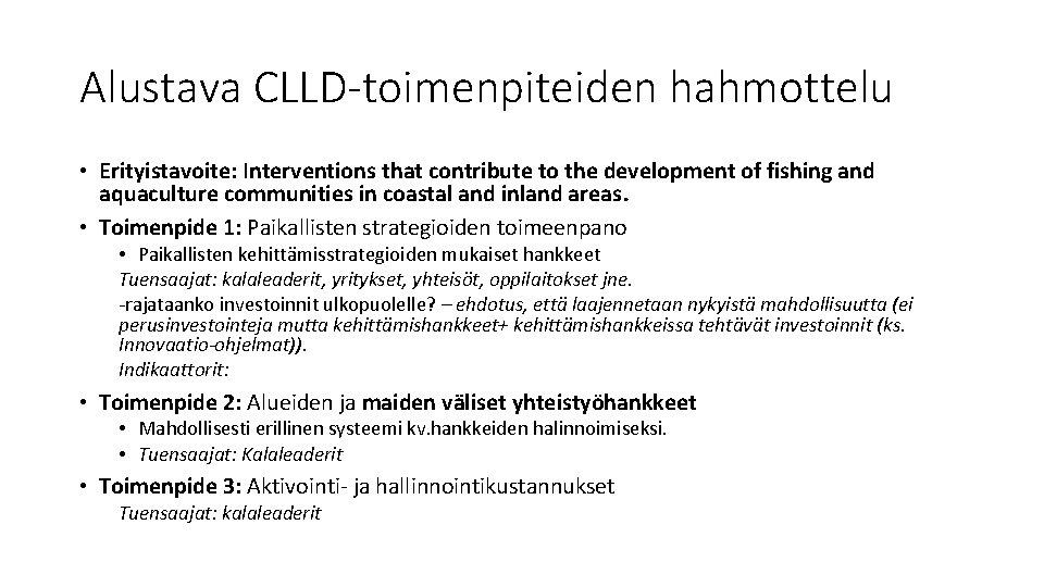 Alustava CLLD-toimenpiteiden hahmottelu • Erityistavoite: Interventions that contribute to the development of fishing and