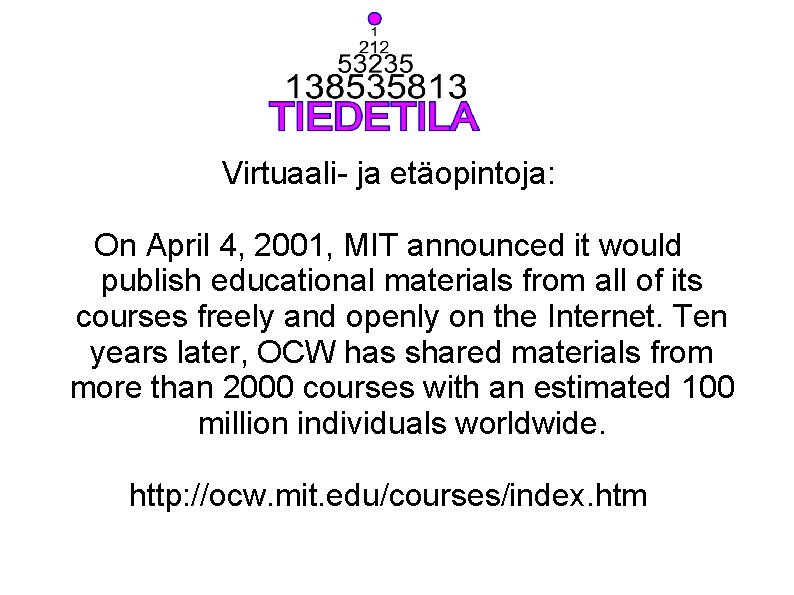 Virtuaali- ja etäopintoja: On April 4, 2001, MIT announced it would publish educational materials