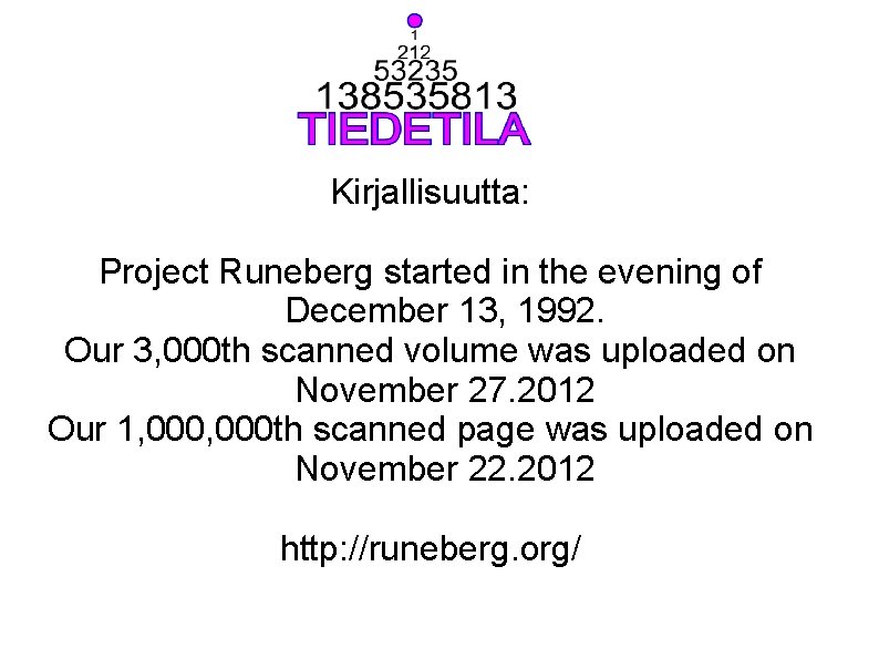 Kirjallisuutta: Project Runeberg started in the evening of December 13, 1992. Our 3, 000