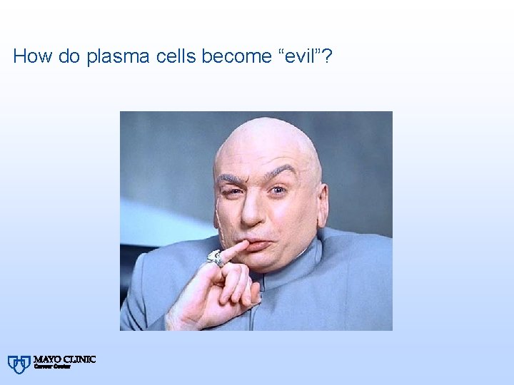 How do plasma cells become “evil”? 
