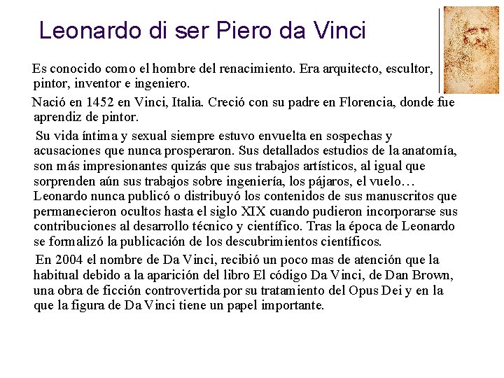 Leonardo di ser Piero da Vinci Es conocido como el hombre del renacimiento. Era Leonardo di ser Piero da Vinci Es conocido como el hombre del renacimiento. Era