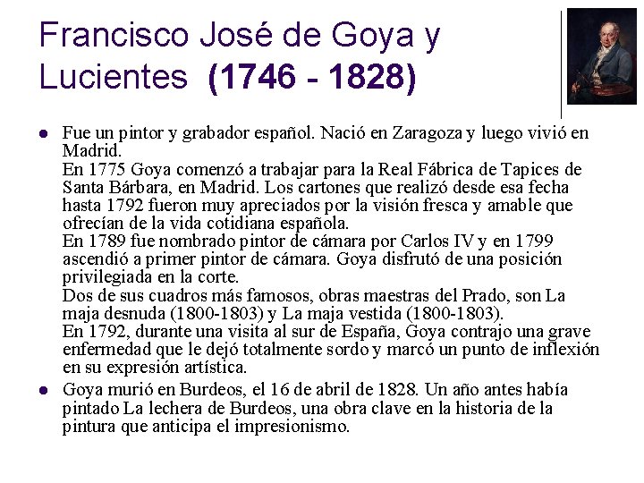 Francisco José de Goya y Lucientes (1746 - 1828) l l Fue un pintor