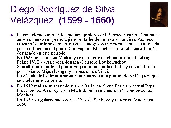 Diego Rodríguez de Silva Velázquez (1599 - 1660) l l Es considerado uno de